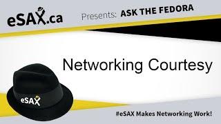#eSAX Networking 101: Be Courteous