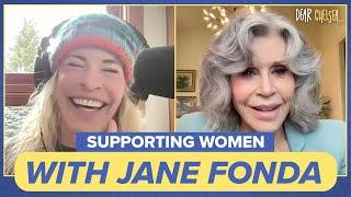 Jane Fonda on Surrounding Yourself with Good Women | Dear Chelsea