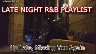 Up Late, Missing You Again - Late Night R&B Playlist / Mix | chill, r&b, soul, neo-soul, dark r&b