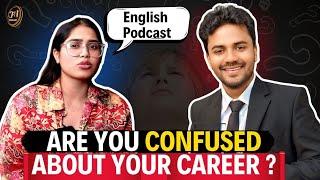 Career Counseling | Which career is to Choose ? | English Podcast | English Talks & Conversation