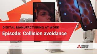 Digital manufacturing at work: Collision avoidance I Mitsubishi Electric