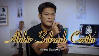 AKHIR SEBUAH CERITA _ IMRON SADEWO || Cover Slow Pop Version By ZANCA