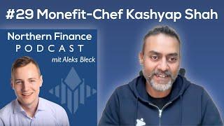 Monefit-Chef Kashyap Shah beantwortet kritische Fragen