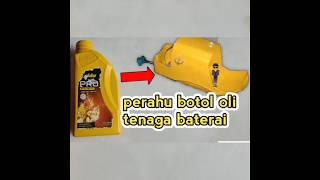 DIY kreatif perahu botol oli bekas bertenaga baterai dan dinamo DC 3-6volt #idekreatifdiy  #perahu