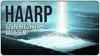 HAARP: Szuperfegyver, Időjárás-manipuláció vagy más?