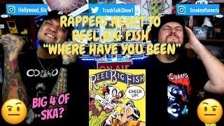 Rappers React To Reel Big Fish "Where Have You Been?"