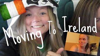 Moving To Ireland! || Vlog