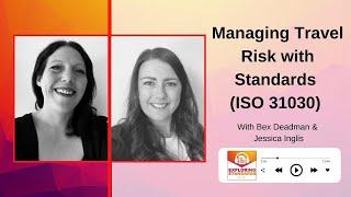 Managing Travel Risk with Standards (ISO 31030) with Bex Deadman