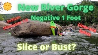 New River Gorge: Negative 1 foot-Slice or Bust? Jackson Mixmaster 7.0