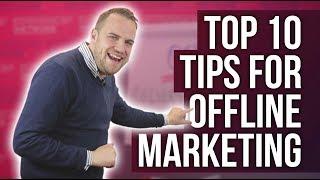 Top 10 Tips for OFFLINE Marketing