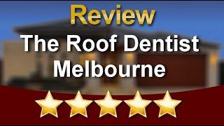 Roof Repairs Melbourne Reviews The Roof Dentist Roofing Box Hill Review