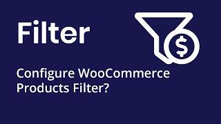 [ThemBay] How to configure WooCommerce Products Filter?