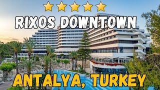 Rixos Downtown Antalya - Antalya, Turkey (All-Inclusive Resort)