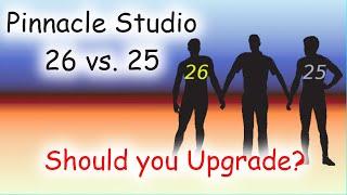 Pinnacle Studio 26 vs. 25 - Should you upgrade?