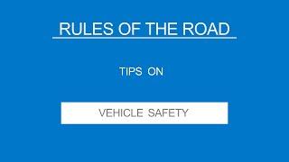 2 - VEHICLE SAFETY - Rules of the Road - (Useful Tips)