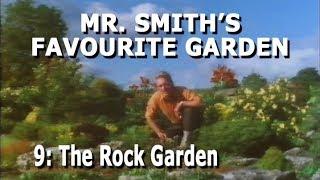 Mr Smith's Favourite Garden - Part 9: The Rock Garden