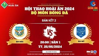 𝐇𝐓 𝐇𝐀 𝟐𝟎𝟐𝟒 | BÁN KẾT - BỘ MÔN BÓNG ĐÁ  ÂN ĐỨC 5️⃣4️⃣ ÂN MỸ | BÁN KẾT 2