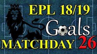 EPL Season 18/19 Matchday 26 Goal Highlights