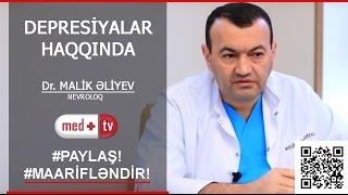 Depresiya nedir (Depresiyalar haqqinda) - Dr Malik Eliyev Nevroloq MedplusTV