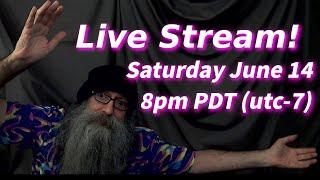 Live Stream with Bill MaxVoxPax Saturday June 14, 2025 8pm PDT (UTC-7)