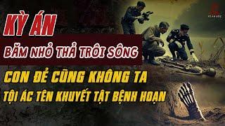 Kỳ Án Trung Quốc: BĂM NHỎ THẢ TRÔI SÔNG Con Đẻ Cũng Không Ta - Tội Ác Tên Khuyết Tật #giaimakyan