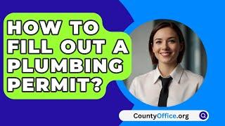 How To Fill Out A Plumbing Permit? - CountyOffice.org