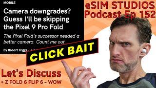 eSIM STUDIOS PODCAST Ep 152 | Google Pixel Fold Pro Fold Downgrade Cameras Click Bait