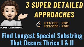 Find Longest Special Substring That Occurs Thrice I & II | Leetcode 2981 & 2982 | codestorywithMIK