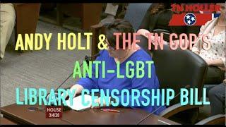 Rep. Andy Holt & The TN GOP's ANTI-LGBT LIBRARY CENSORSHIP Bill | TN Holler