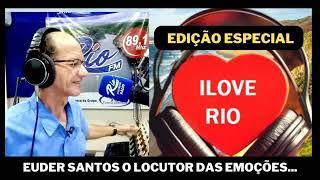 Edição Especial Programa Romântico Ilove Rio com Euder Santos#Rede Rio FM 89 1#Locutor Romântico