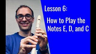 Recorder Lesson 6: How to Play E, D, and C