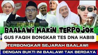 BAALAWI MAKIN TERPOJOK‼️ GUS FAQIH ANGKAT BICARA HASIL TES DNA BAALAWI BUKAN KETURUNAN NABI#baalawi