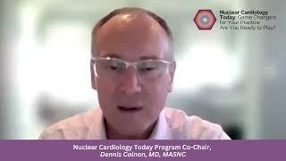 2023 Nuclear Cardiology Today: Program Co-Chair, Dennis Calnon, MD, MASNC