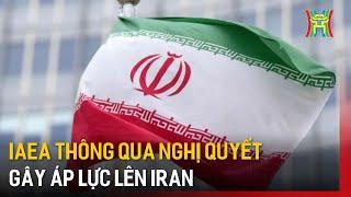 IAEA thông qua nghị quyết gây áp lực lên Iran | Tin quốc tế | Tin tức