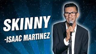 Isaac Martinez: Skinny (Stand Up Comedy)