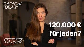 Warum der Staat dir 120.000 Euro schenken sollte | Radical Ideas