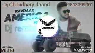 America wala remix song Ravraj new song remix Dj Choudhary dhand ||New Punjabi song dj remix hard..