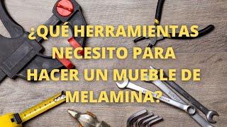 HERRAMIENTAS PARA ARMAR MUEBLES DE MELAMINA - NIVEL BASICO