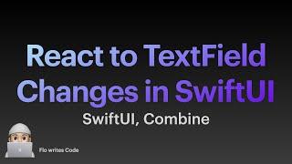 Observe TextFields in SwiftUI | React to Changes | SwiftUI, Combine