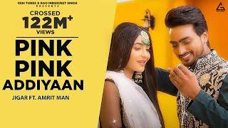 Pink Pink Addiyaan (Official Video) : Jigar Ft Amrit Maan | Narinder Batth | Punjabi Song