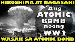 ANG PAGBOMBA SA HIROSHIMA AT NAGASAKI: PAANO WINASAK NG ATOMIC BOMB ANG HIROSHIMA AT NAGASAKI?