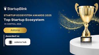 Startup Ecosystem Awards 2025 | Top Startup Ecosystem | Astana | Received by Astana Hub