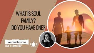 What is Soul Family? Do you have one?