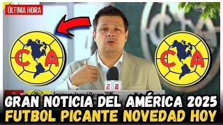 ¡FUTBOL PICANTE TRAS NOVEDADES DEL AMÉRICA HOY! NOTICIAS CLUB AMÉRICA