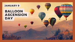 NATIONAL BALLOON ASCENSION DAY | January 9