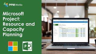 Microsoft Project: Resource and Capacity Planning