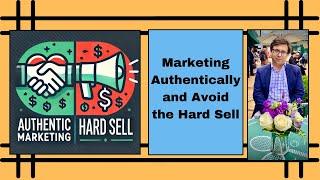 How to Market Authentically and Avoid the Hard Sell  | Scaling for Success