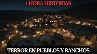 1 HORA DE HISTORIAS DE TERROR EN RANCHOS Y PUEBLOS "RELATOS ATERRADORES DEL CAMPO"