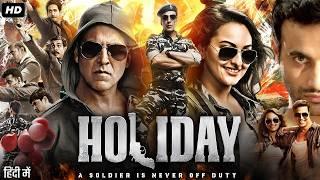 Holiday - A Soldier is Never Off Duty (2014) - Action Thriller Movie | Akshay Kumar, Sonakshi Sinha