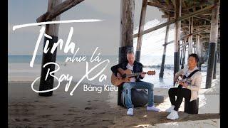 Tình Như Lá Bay Xa (Acoustic Version) - Bằng Kiều Ft Ian Mckamey [Music Video]